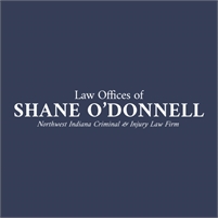  Law Offices of Shane O’Donnell, Northwest Indiana’ Injury, and Criminal Defense Firm